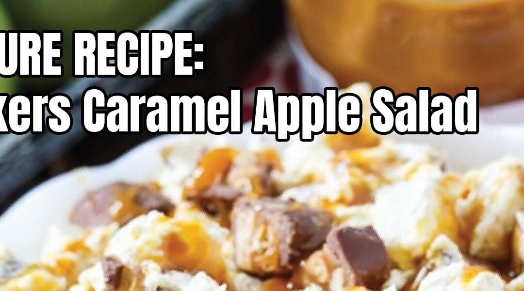 Employee Feature Recipe: Tammy’s Snickers Caramel Apple Salad